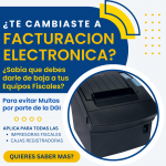 ¿Te Cambiaste a Facturación Electrónica? ¿Sabías que debes darle de baja a tus Equipos Fiscales?